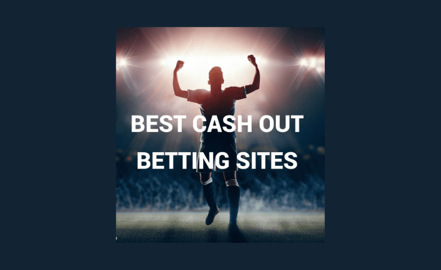 What Betting Sites Have Cash Out?