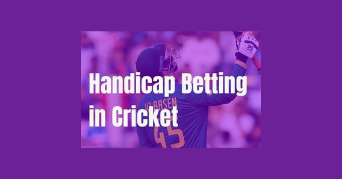 What Is Handicap Betting In Cricket?