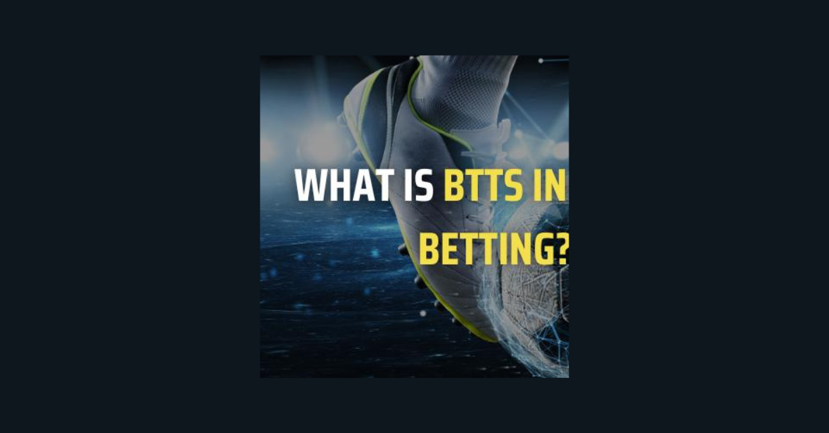 What Is Btts In Betting?