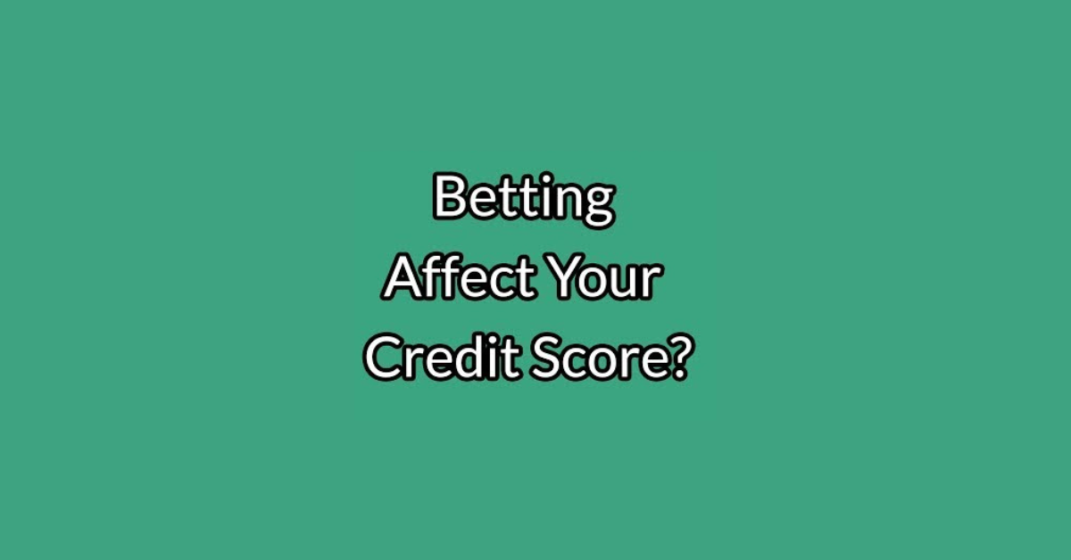 Do Betting Accounts Affect Credit Rating?