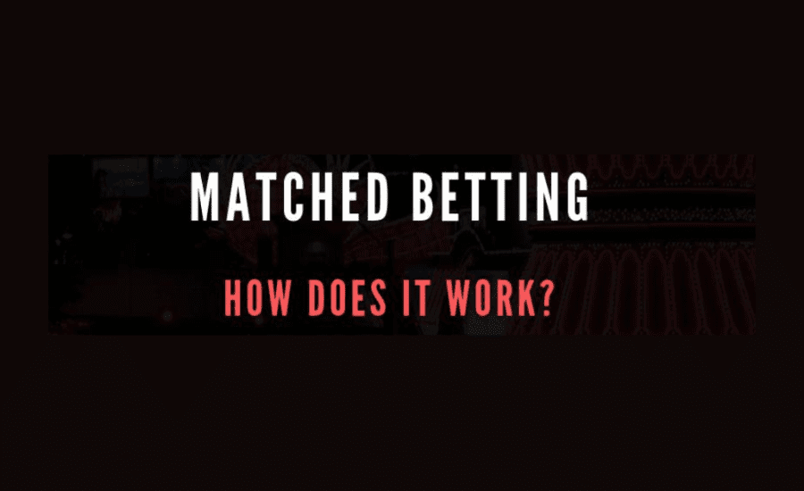 How Does Match Betting Work?