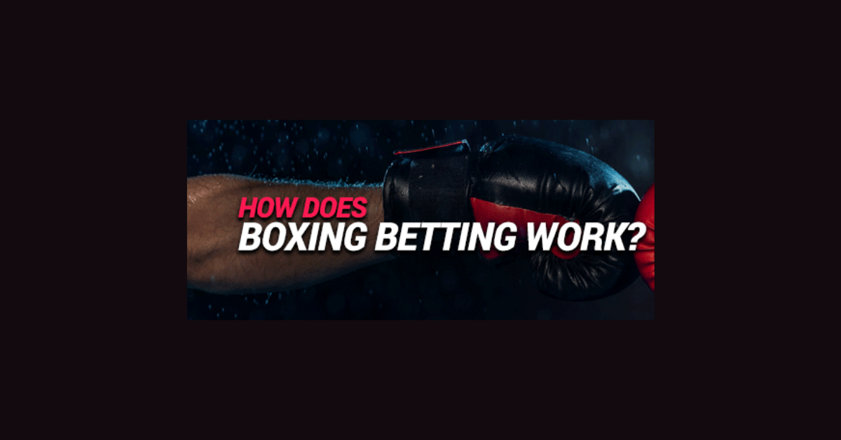 How Does Betting Work In Boxing?