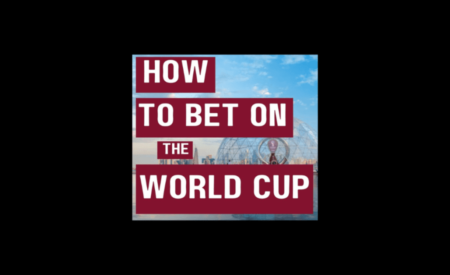 How To Bet On The World Cup?