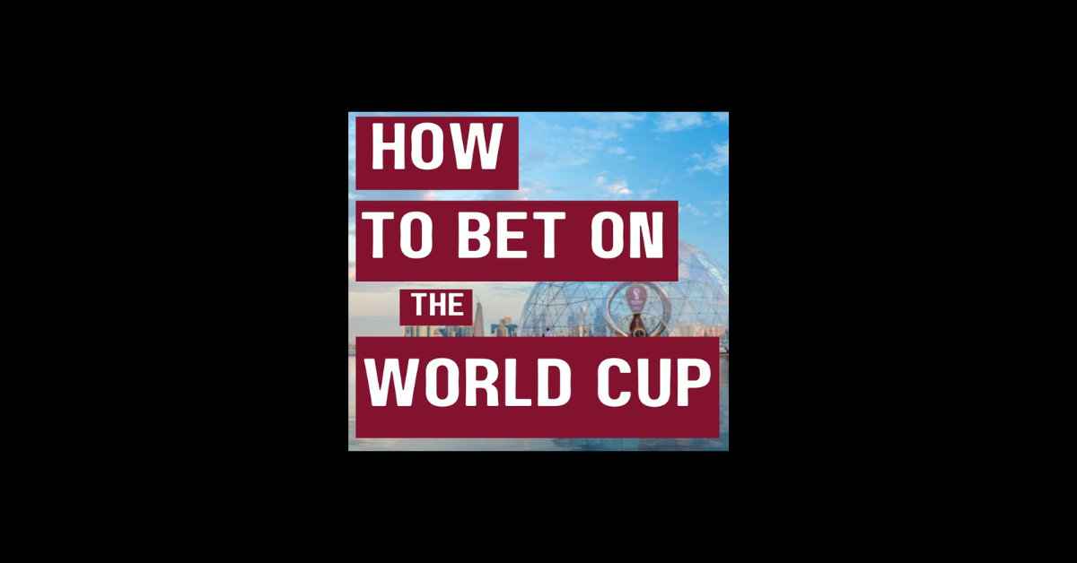 How To Bet On The World Cup?