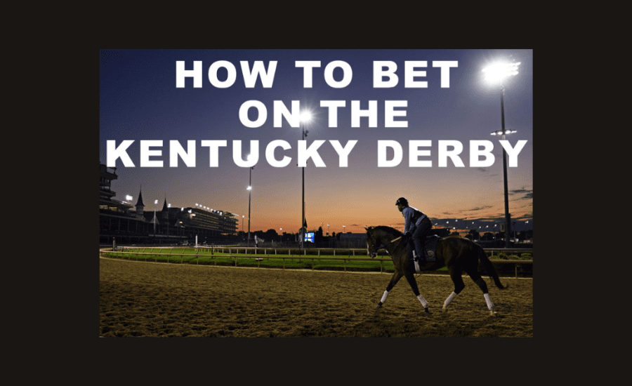 How To Bet On The Kentucky Derby?