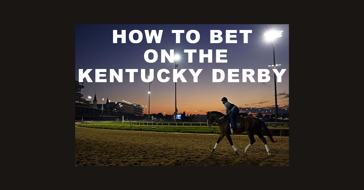 How To Bet On The Kentucky Derby?