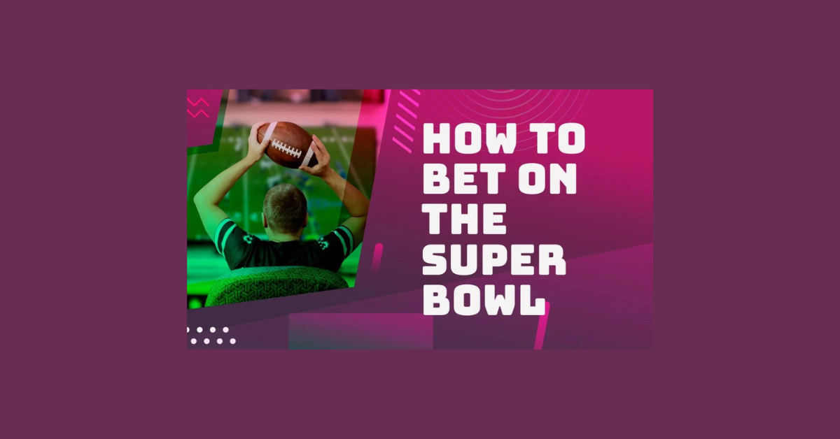 How To Bet On Super Bowl?