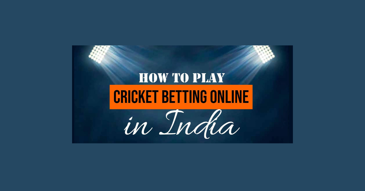 How To Play Cricket Betting Online In India?