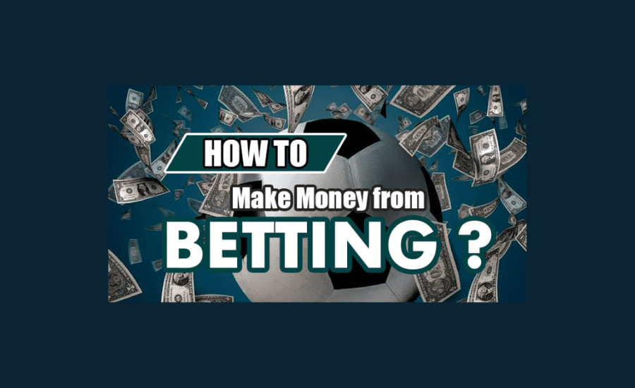 How To Make Money Through Betting?