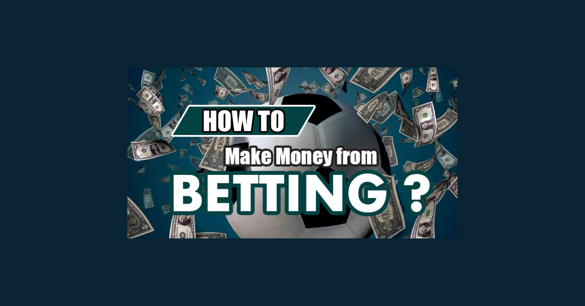 How To Make Money Through Betting?