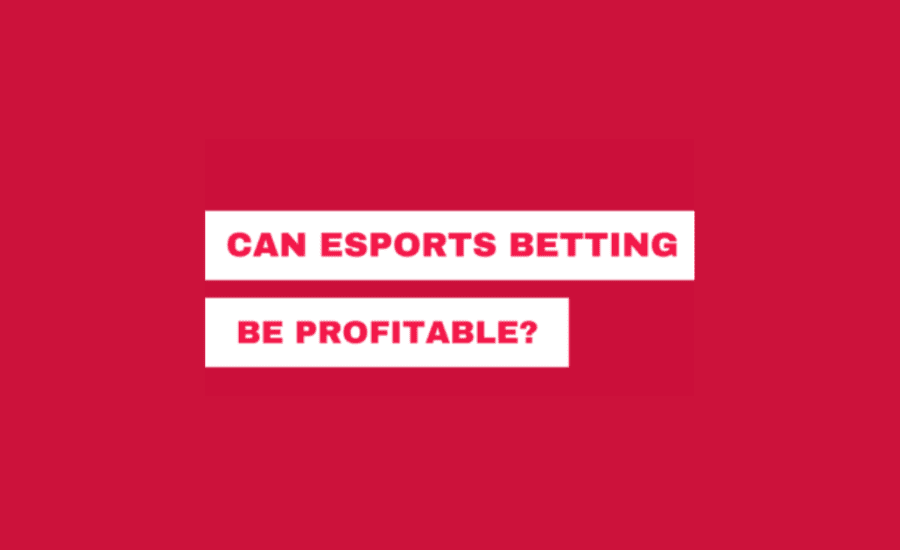 Is Esports Betting Profitable?