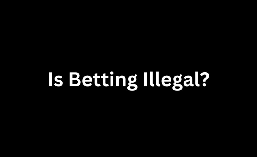 Is Betting Illegal?