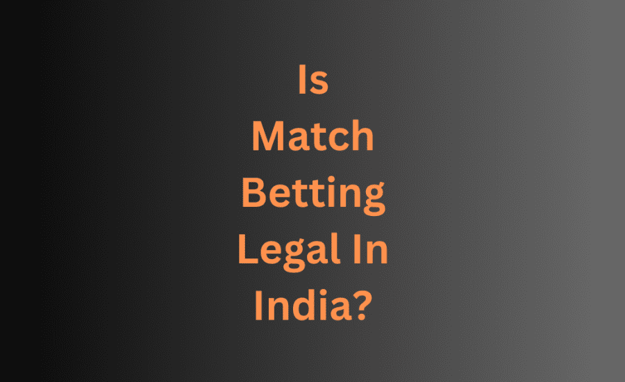 Is Match Betting Legal In India?