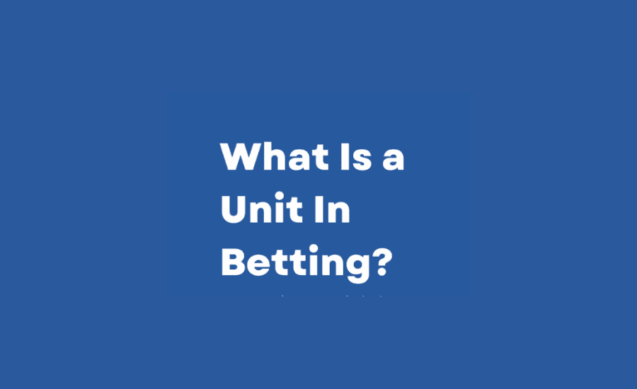 What Is A Unit In Betting?