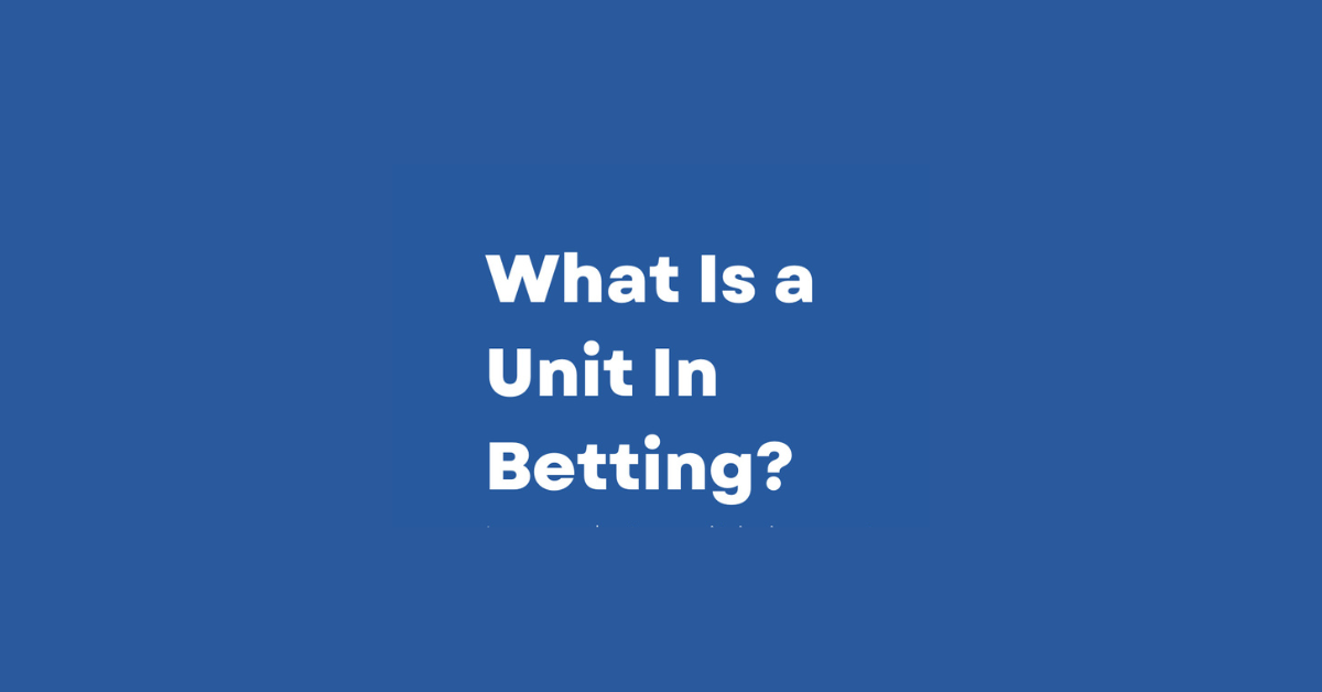 What Is A Unit In Betting?