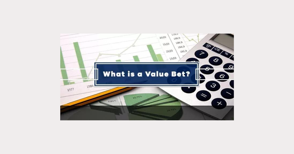 What Is A Value Bet?