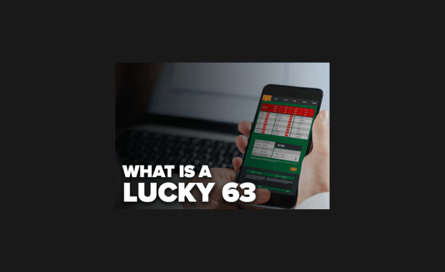 What Is A Lucky 63 Bet?