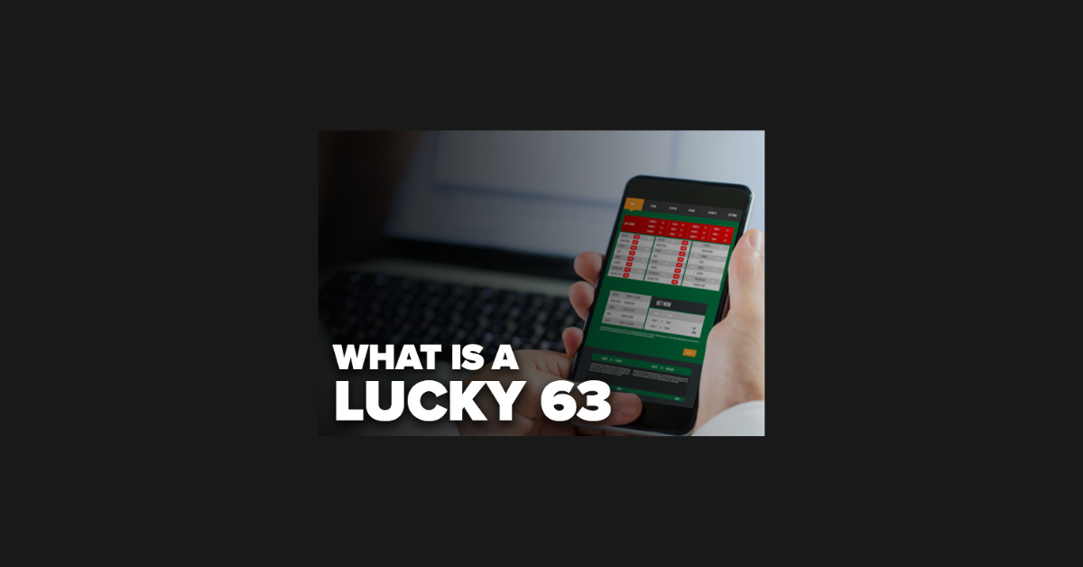 What Is A Lucky 63 Bet?