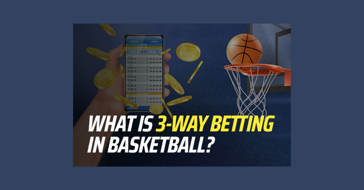 What Is 3 Way Betting In Basketball?