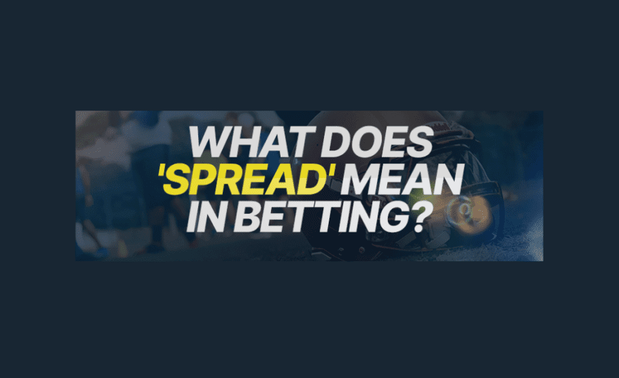 What Does Spread Mean In Betting?