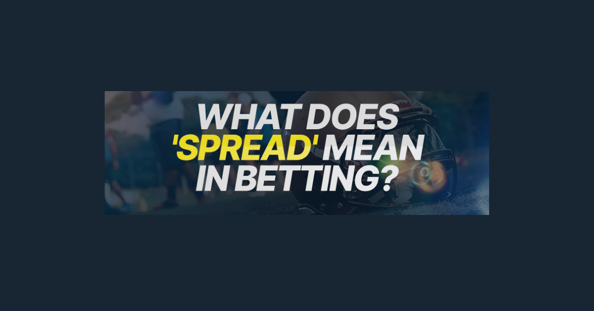 What Does Spread Mean In Betting?