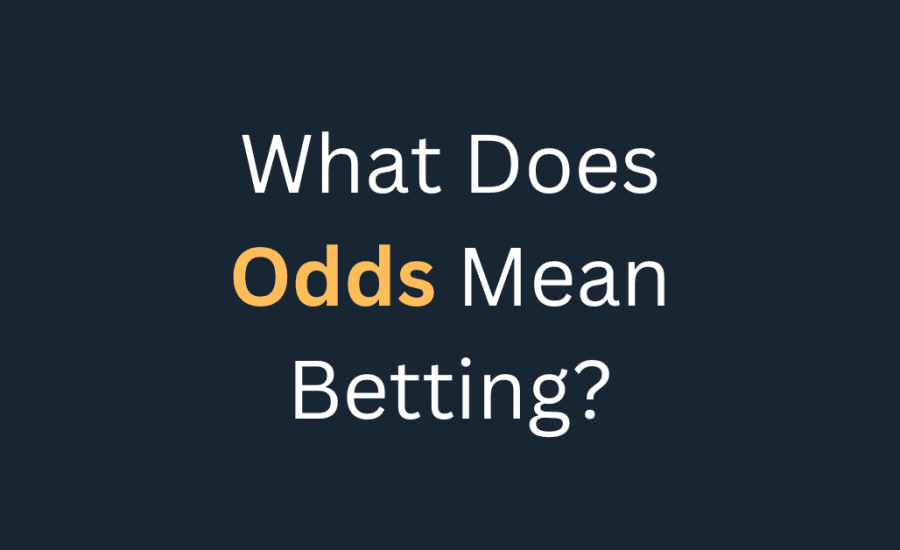 What Does Odds Mean Betting?