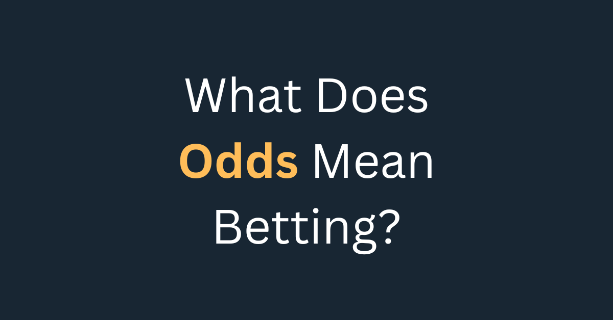 What Does Odds Mean Betting?