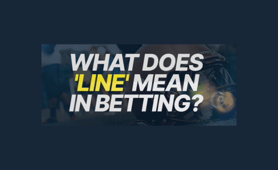 What Does Line Mean In Betting?