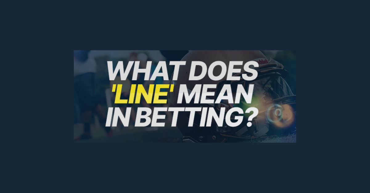 What Does Line Mean In Betting?