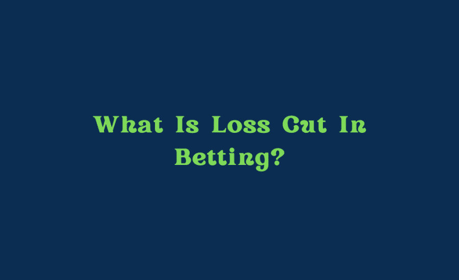 What Is Loss Cut In Betting?