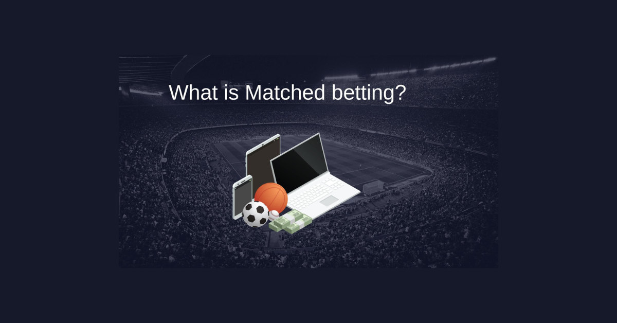 What Is Matched Betting?