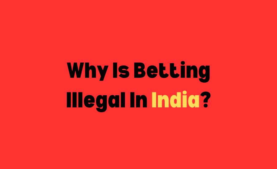 Why Is Betting Illegal In India?