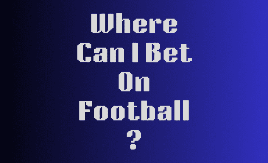 Where Can I Bet On Football?