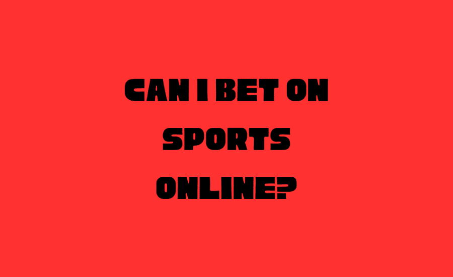 Can I Bet On Sports Online?