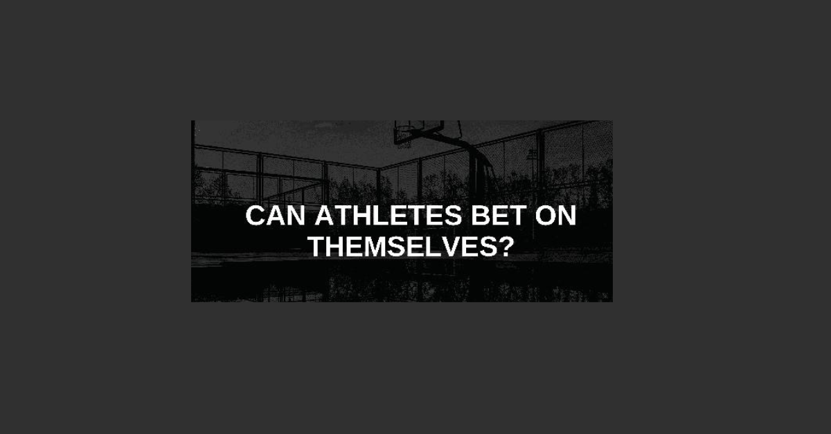 Can Athletes Bet On Themselves?