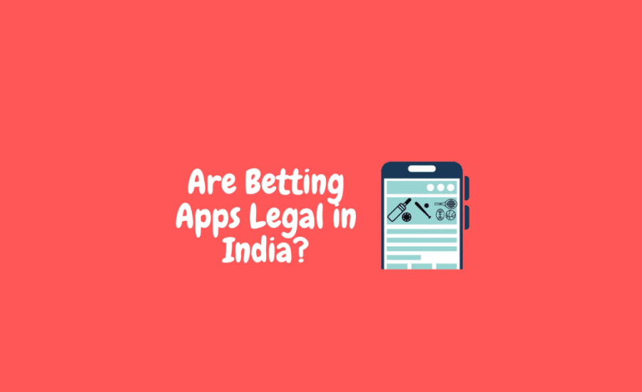 Are Betting Apps Legal In India?