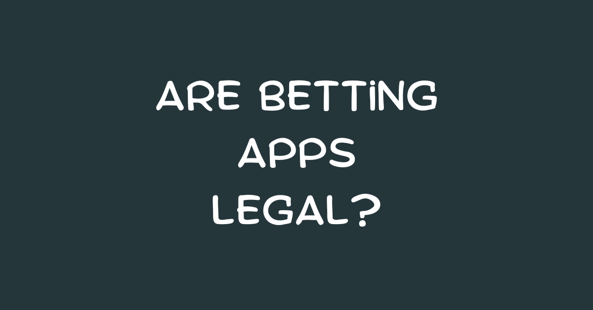 Are Betting Apps Legal?