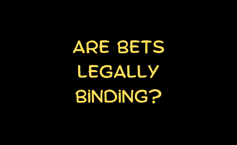 Are Bets Legally Binding?