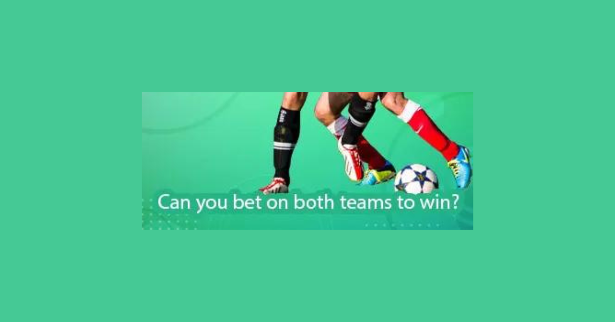 Can You Place A Bet On Both Teams To Win?