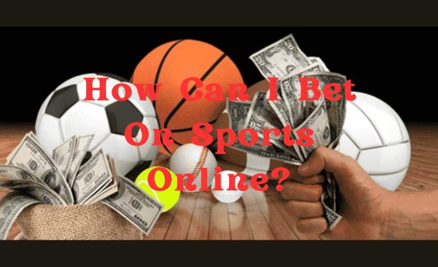 How Can I Bet On Sports Online?