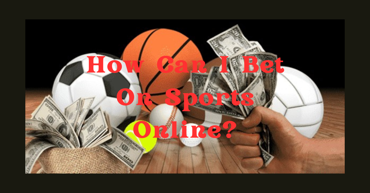 How Can I Bet On Sports Online?