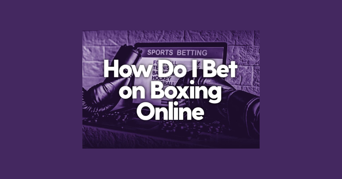 How Can I Bet On Boxing Online?