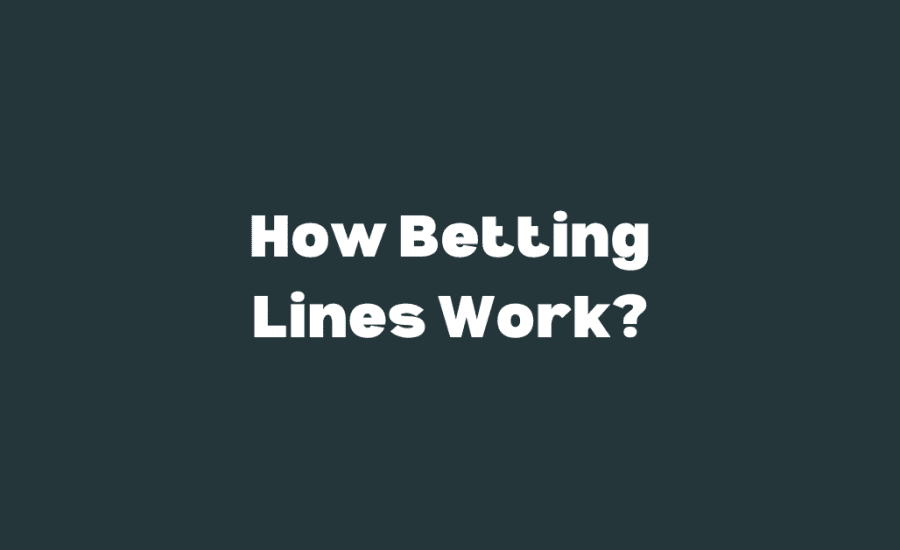 How Betting Lines Work?