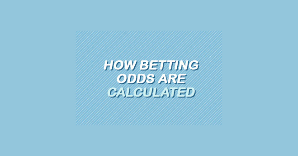 How Betting Odds Are Calculated?