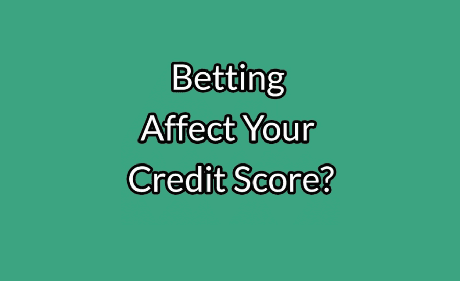 Does Betting Affect Credit Score?