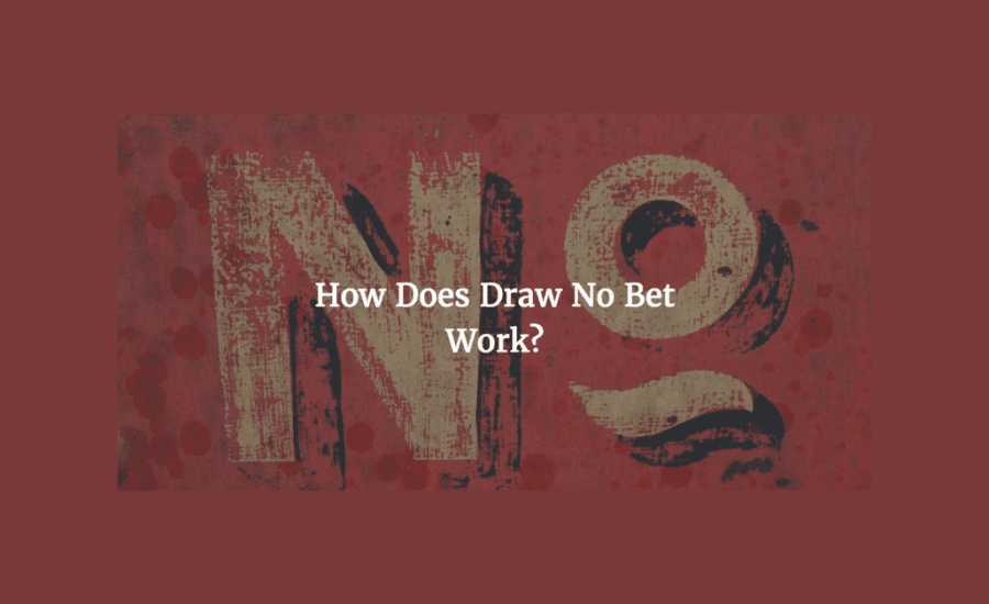 How Does Draw No Bet Work?