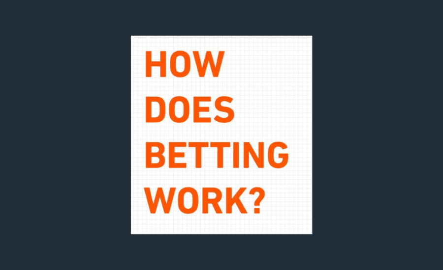 How Does Betting Work?