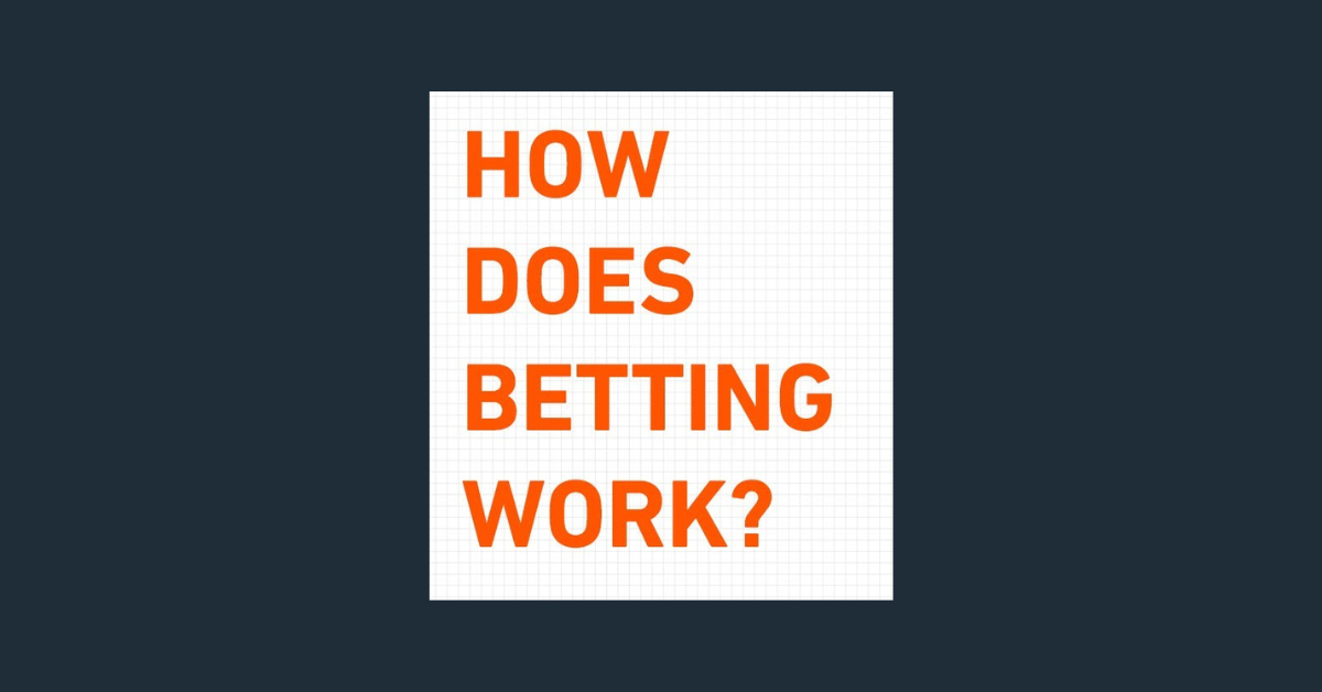 How Does Betting Work?