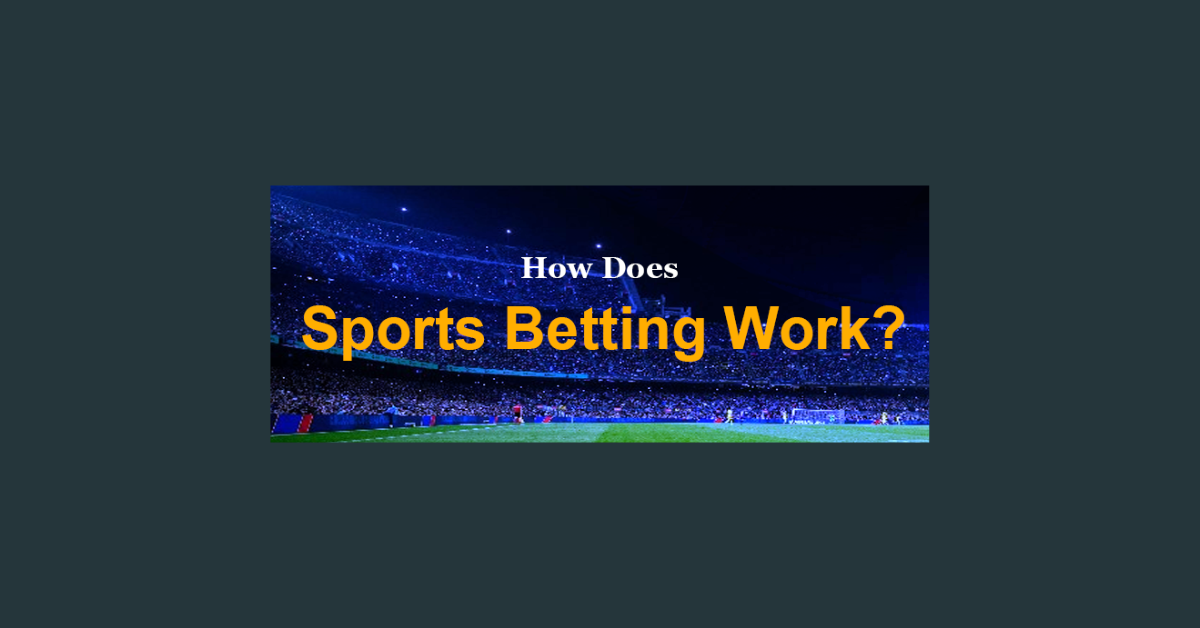 How Does Sports Betting Work?