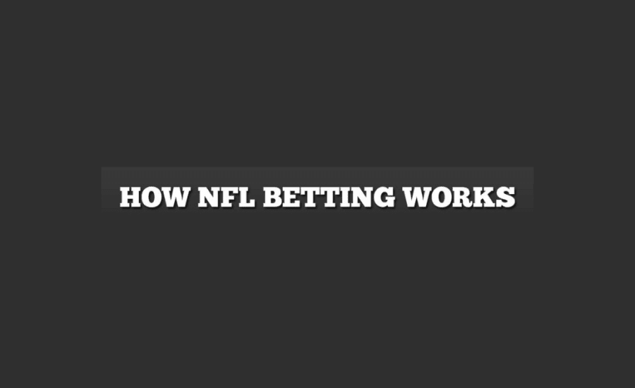 How Does Nfl Betting Work?